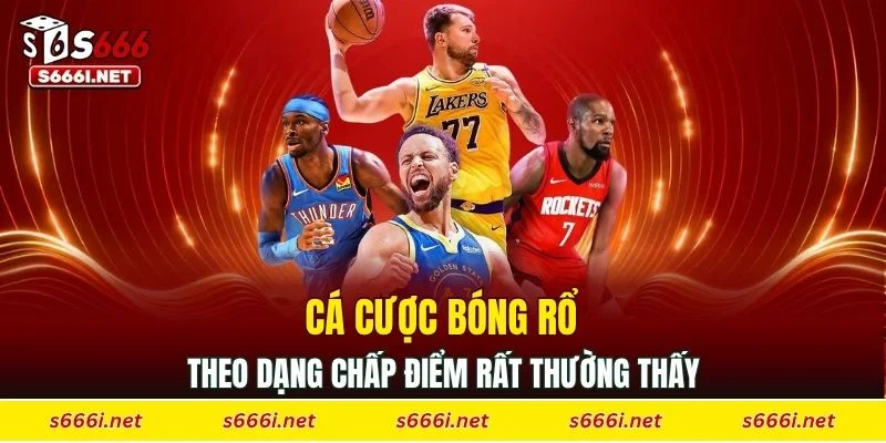 Cá cược bóng rổ theo dạng chấp điểm rất thường thấy