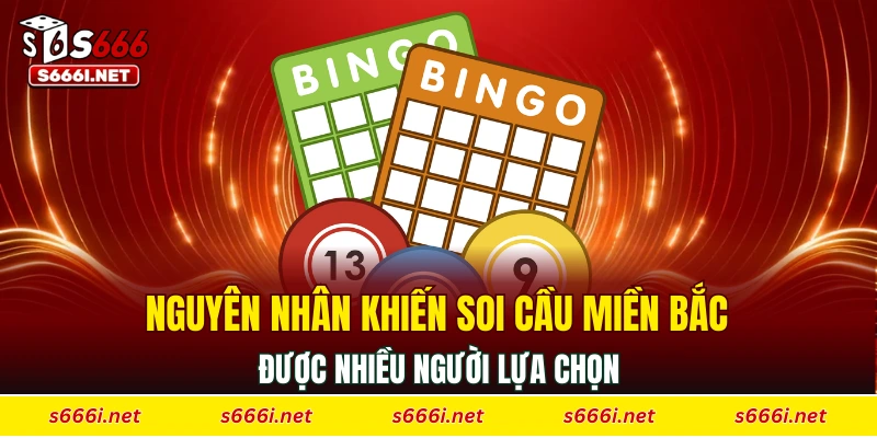 Nguyên nhân khiến soi cầu miền Bắc được nhiều người lựa chọn