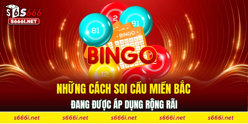 Những cách soi cầu miền Bắc đang được áp dụng rộng rãi